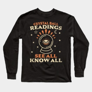 Crystal Ball Readings Know All See All Fortune Teller Long Sleeve T-Shirt